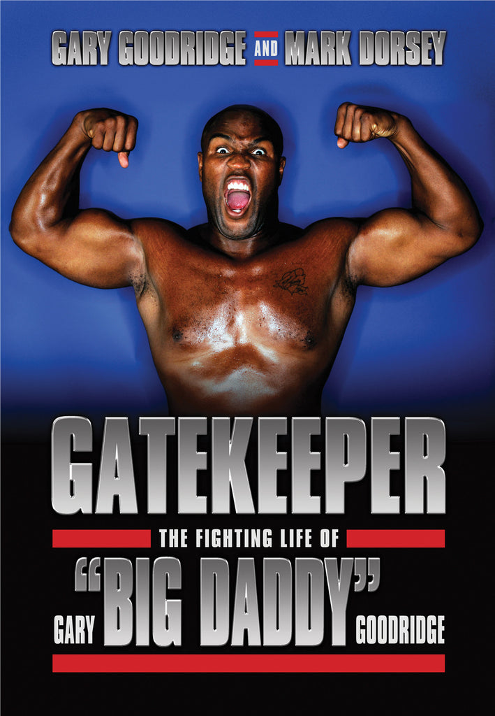 Gatekeeper: The Fighting Life of Gary “Big Daddy” Goodridge - ECW Press