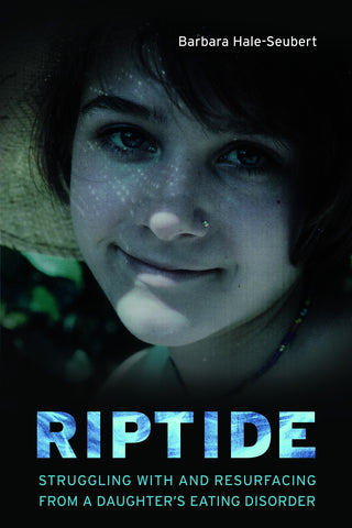 Riptide: Struggling With and Resurfacing From a Daughter’s Eating Disorder - ECW Press