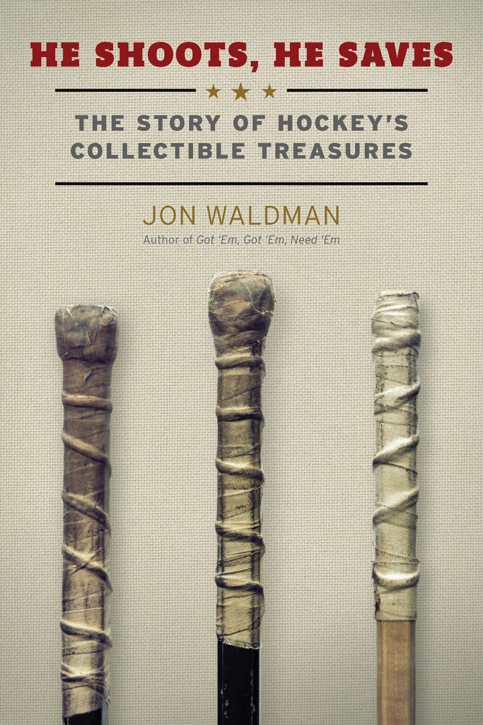 He Shoots, He Saves: The Story of Hockey’s Collectible Treasures - ECW Press