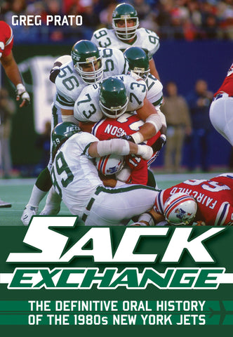 Sack Exchange: The Definitive Oral History of the 1980s New York Jets - ECW Press