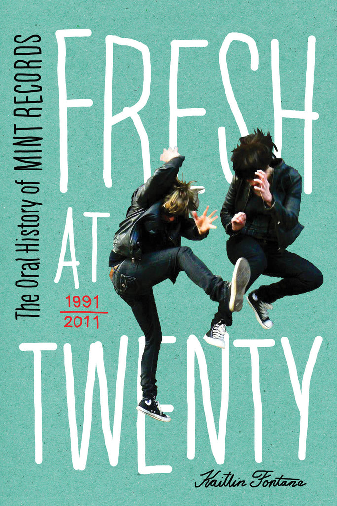 Fresh at Twenty: The Oral History of Mint Records - ECW Press