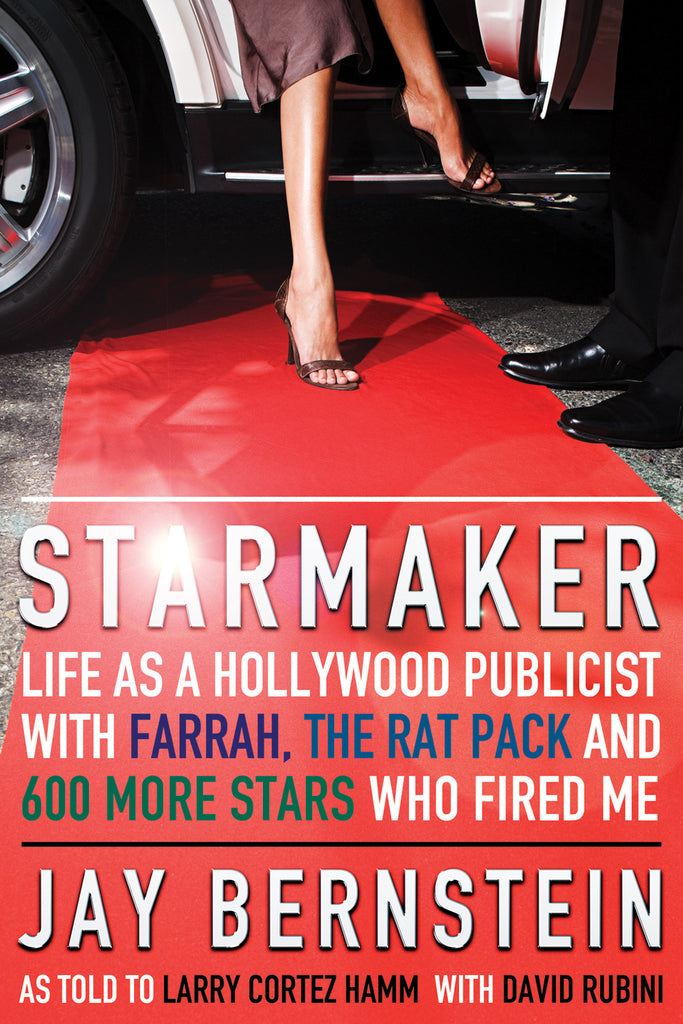 Starmaker: Life as a Hollywood Publicist with Farrah, The Rat Pack & 600 More Stars Who Fired Me - ECW Press