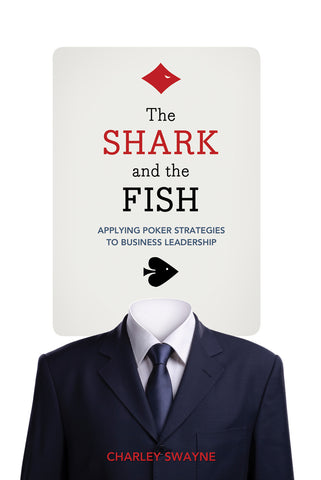 The Shark and the Fish: Applying Poker Strategies to Business Leadership - ECW Press