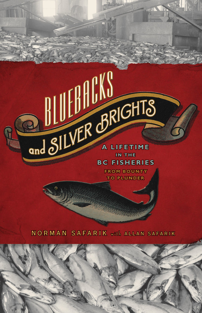 Bluebacks and Silver Brights: A Lifetime in the B.C. Fisheries from Bounty to Plunder - ECW Press