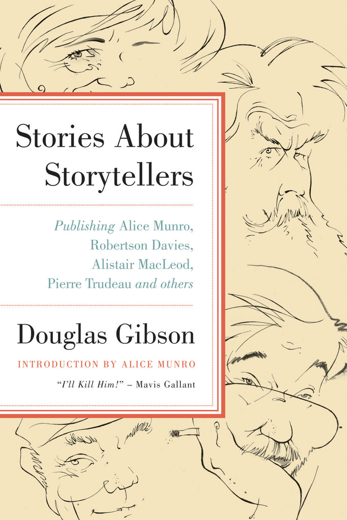 Stories About Storytellers: Publishing Alice Munro, Robertson Davies, Alistair MacLeod, Pierre Trudeau, and Others - ECW Press
 - 2