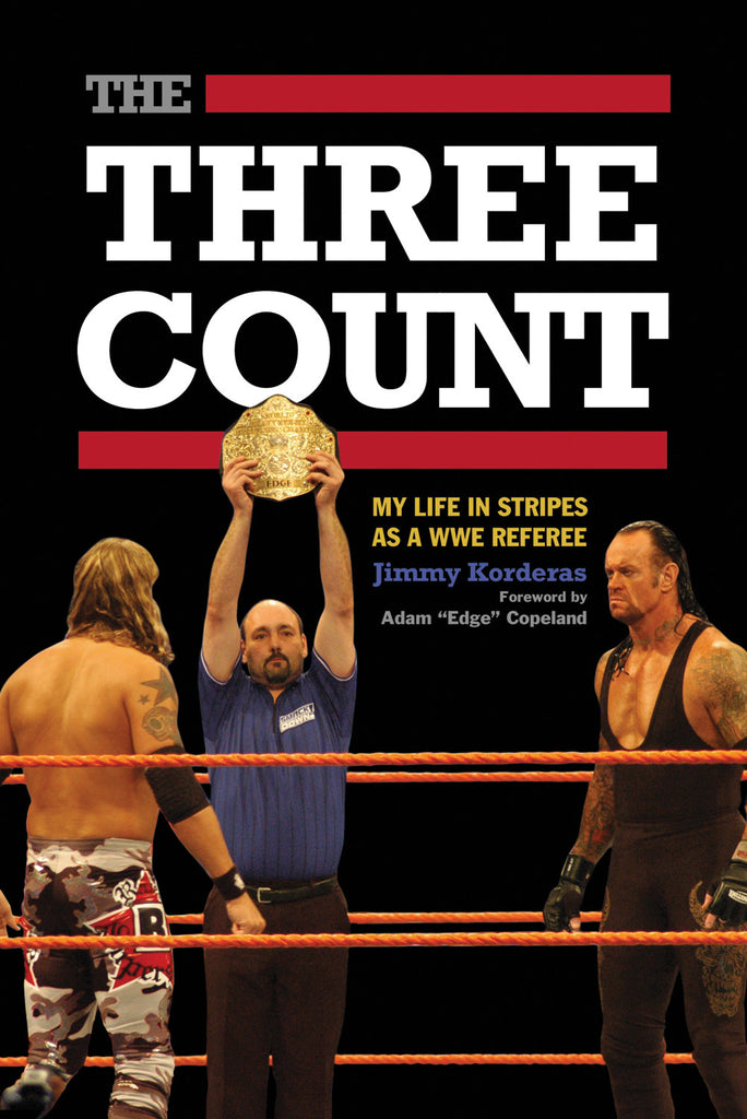 The Three Count: My Life in Stripes as a WWE Referee - ECW Press