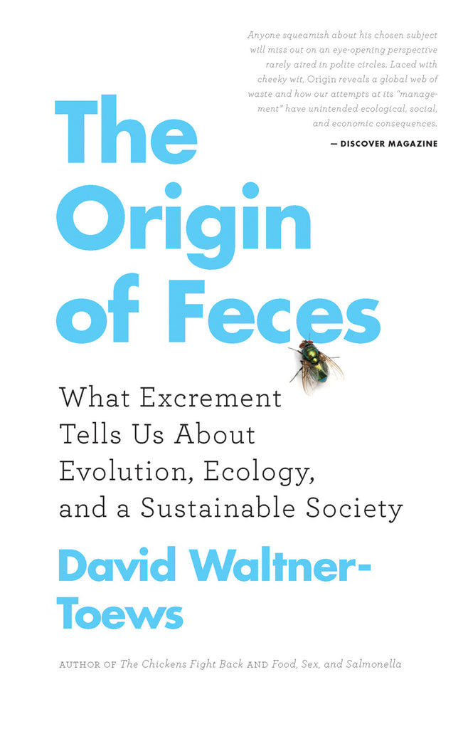 The Origin of Feces: What Excrement Tells Us About Evolution, Ecology, and a Sustainable Society - ECW Press