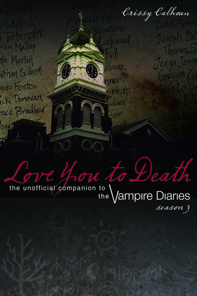 Love You to Death – Season 3: The Unofficial Companion to The Vampire Diaries - ECW Press