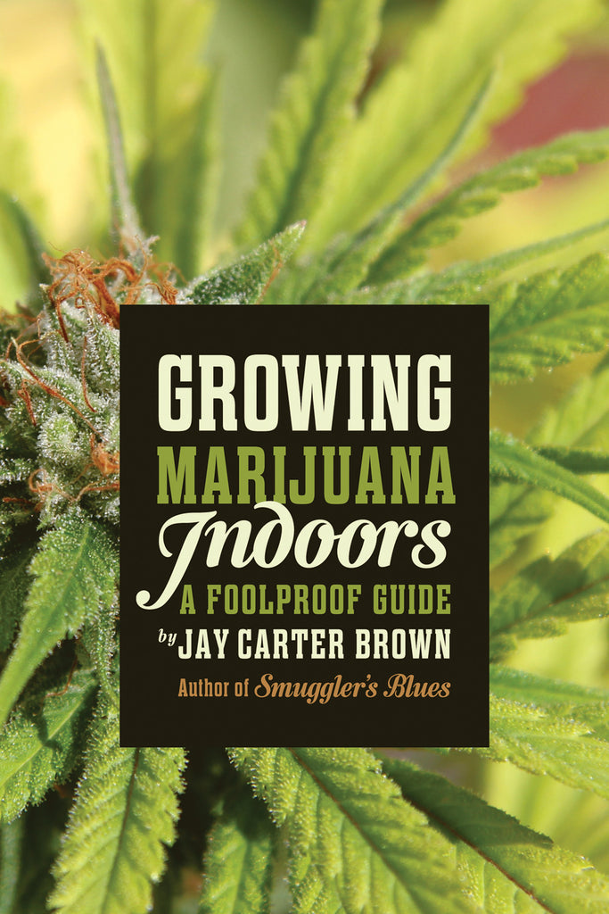 Growing Marijuana Indoors: A Foolproof Guide - ECW Press
