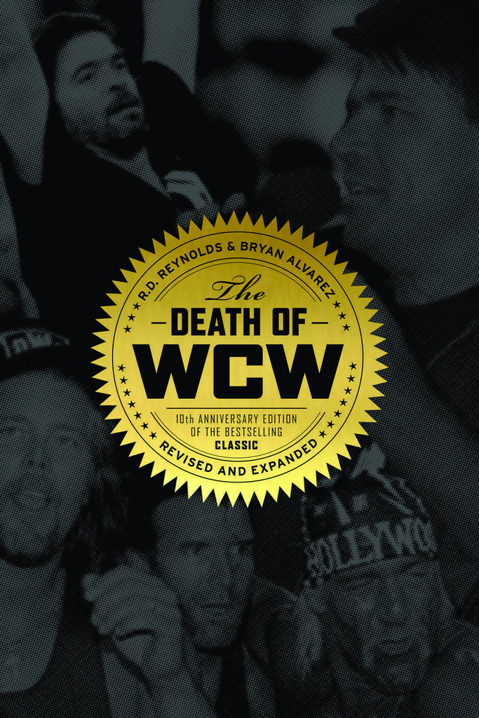 The Death of WCW: 10th Anniversary Edition of the Bestselling Classic — Revised and Expanded - ECW Press