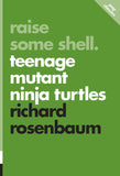 Raise Some Shell: Teenage Mutant Ninja Turtles - ECW Press
 - 1