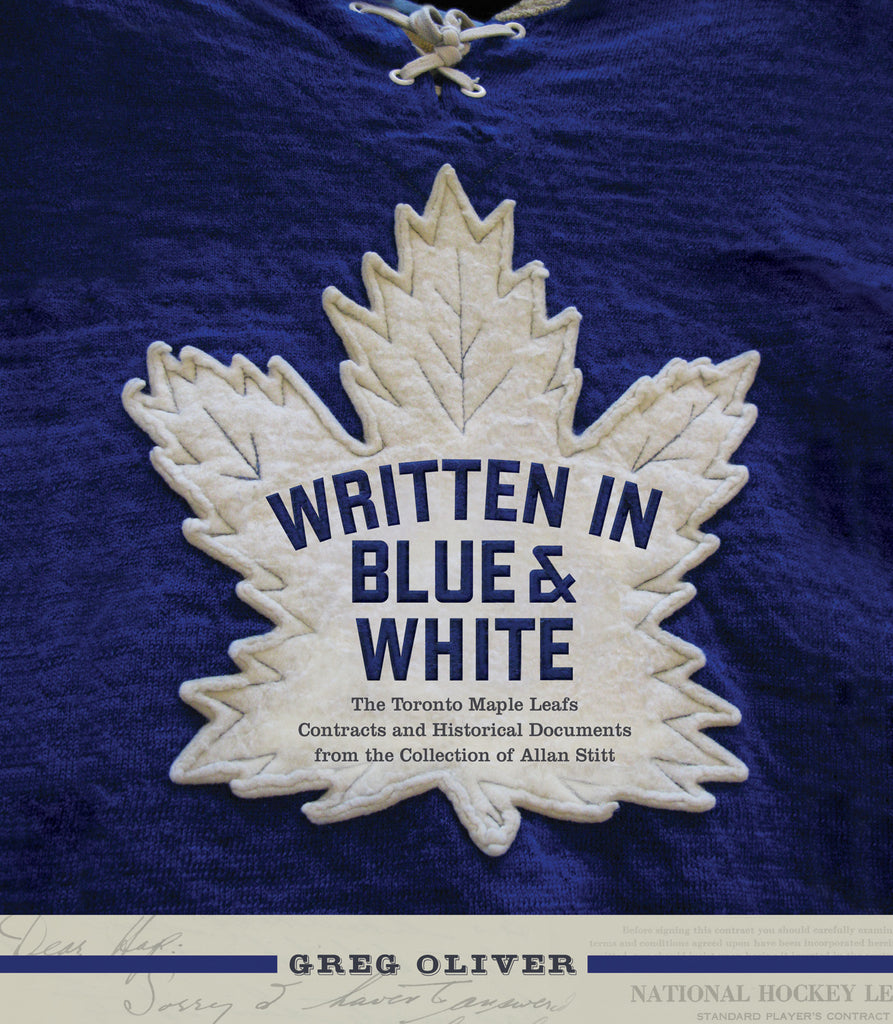 Written in Blue and White: The Toronto Maple Leafs Contracts and Historical Documents from the Collection of Allan Stitt - ECW Press
