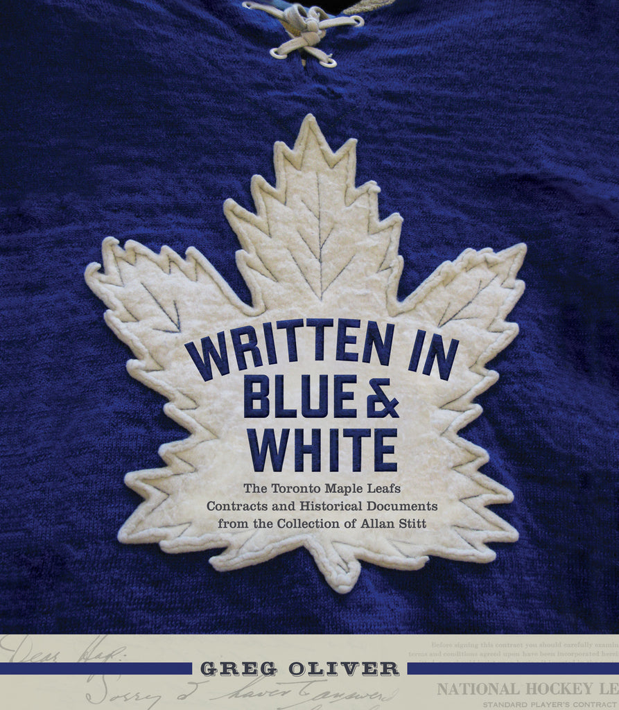 Written in Blue and White: The Toronto Maple Leafs Contracts and Historical Documents from the Collection of Allan Stitt - ECW Press
