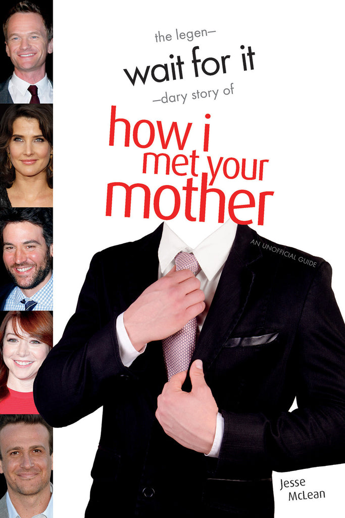 Wait For It: The Legen-dary Story of How I Met Your Mother - ECW Press