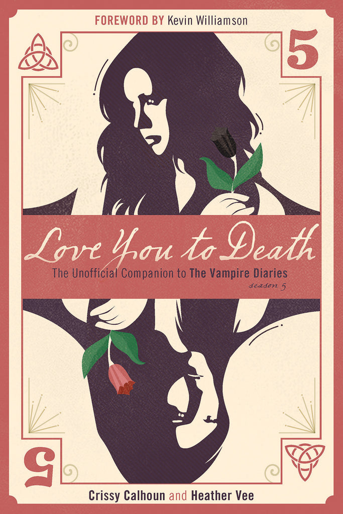 Love You to Death — Season 5: The Unofficial Companion to The Vampire Diaries - ECW Press