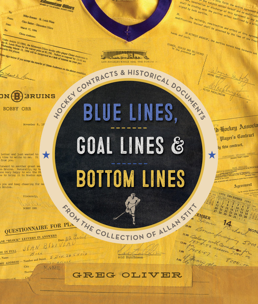 Blue Lines, Goal Lines & Bottom Lines: Hockey Contracts and Historical Documents from the Collection of Allan Stitt - ECW Press