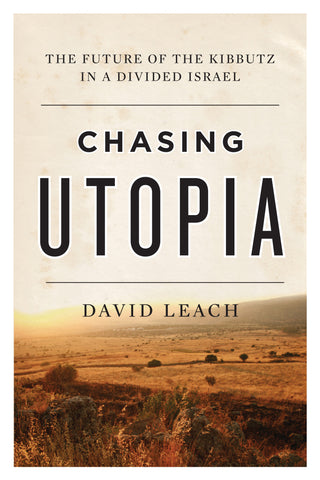Chasing Utopia: The Future of the Kibbutz in a Divided Israel - ECW Press