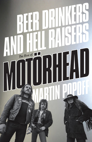 Beer Drinkers and Hell Raisers: The Rise of Motörhead - ECW Press