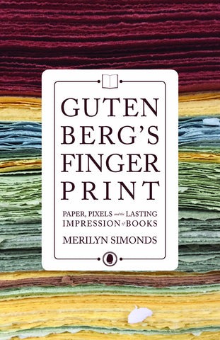 Gutenberg’s Fingerprint: Paper, Pixels and the Lasting Impression of Books - ECW Press