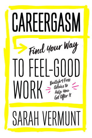 Careergasm: Find Your Way to Feel-Good Work - ECW Press