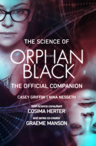 The Science of Orphan Black: The Official Companion