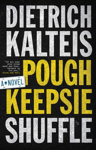 Poughkeepsie Shuffle by Dietrich Kalteis, ECW Press