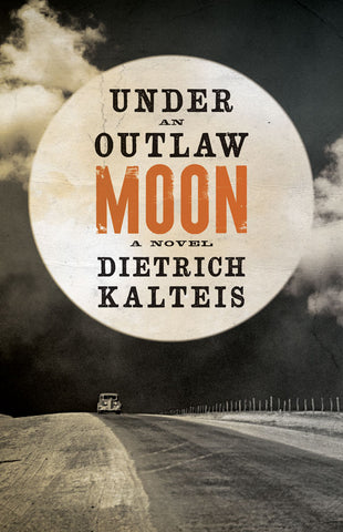 Under an Outlaw Moon by Dietrich Kalteis, ECW Press