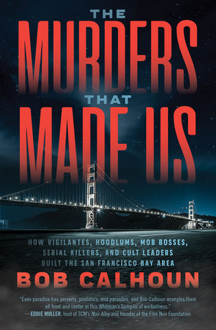 The Murders That Made Us by Bob Calhoun, ECW Press