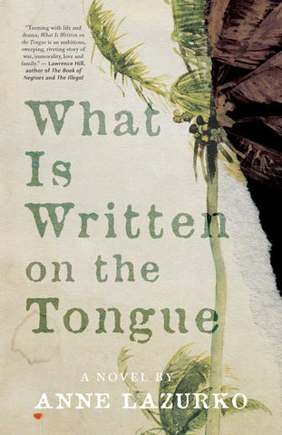 Cover: What Is Written on the Tongue: A Novel by Anne Lazurko
