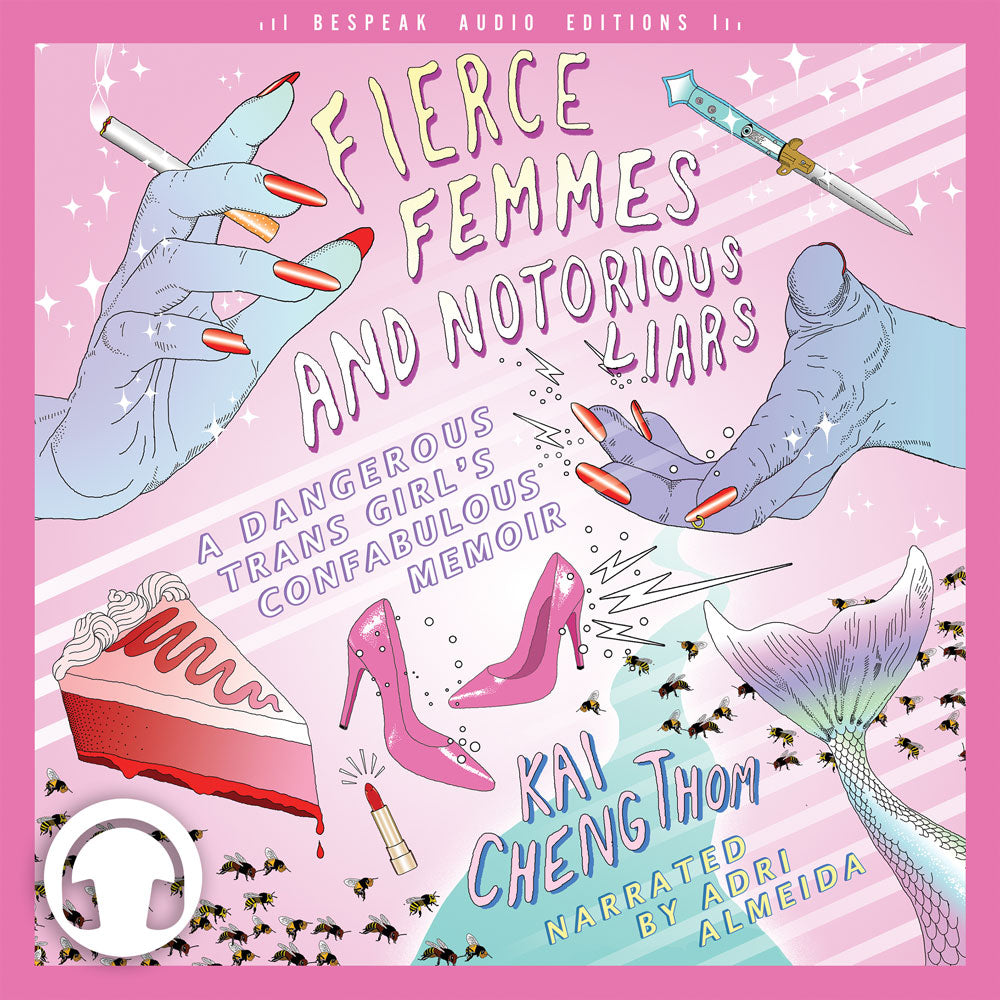 Fierce Femmes and Notorious Liars: A Dangerous Trans Girl's Confabulous Memoir