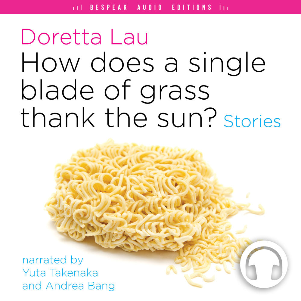 How Does a Single Blade of Grass Thank the Sun? audiobook by Doretta Lau, Bespeak Audio Editions