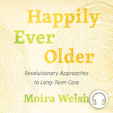 Happily Ever Older Audiobook  by Moira Welsh, ECW Press