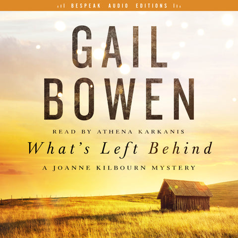 Cover: What’s Left Behind by Gail Bowen, read by Athena Karkanis.