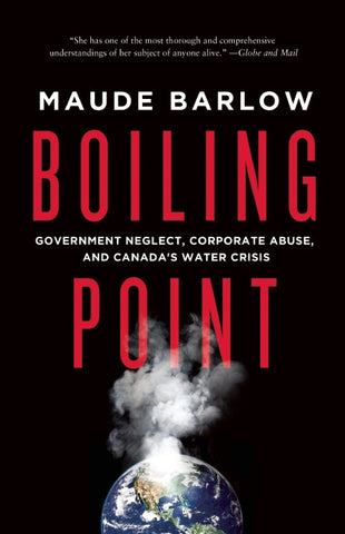 Boiling Point: Government Neglect, Corporate Abuse, and Canada’s Water Crisis - ECW Press