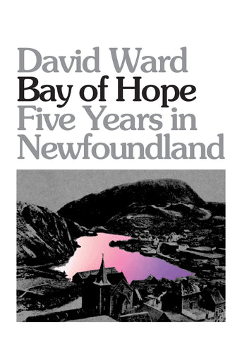Bay of Hope: Five Years in Newfoundland