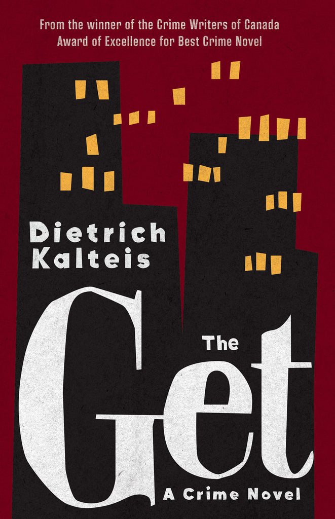 Cover: The Get: A Crime Novel by Dietrich Kalteis