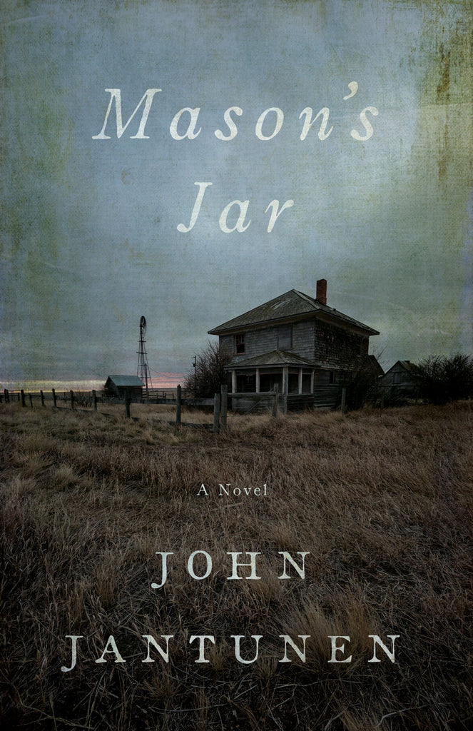 Cover: Mason’s Jar: A Novel by John Jantunen