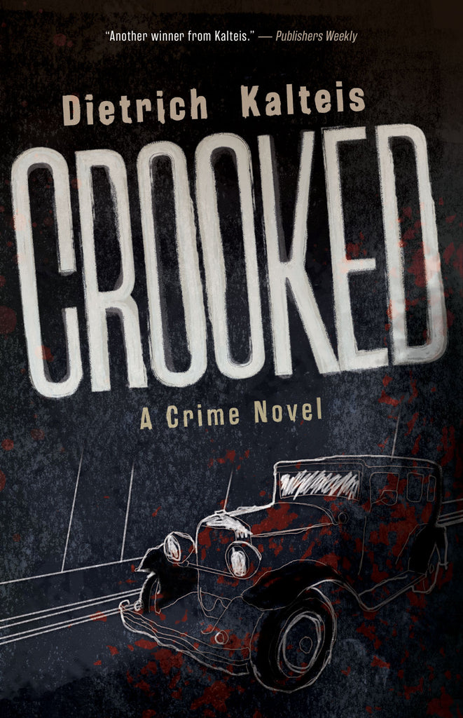 Cover: Crooked: A Crime Novel by Dietrich Kalteis