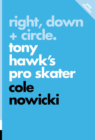 Cover: Right, Down + Circle: Tony Hawk's Pro Skater Pop Classic by Cole Nowicki, ECW Press
