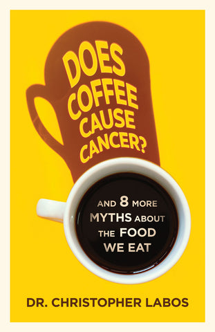 Cover: Does Coffee Cause Cancer?: And 8 More Myths about the Food We Eat by Dr. Christopher Labos