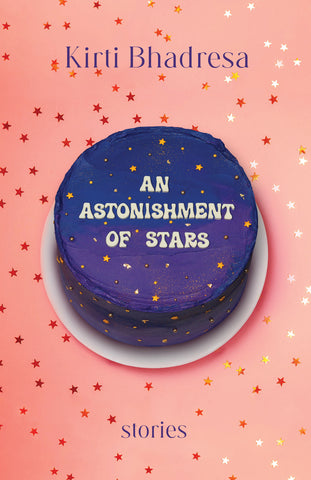 Cover: An Astonishment of Stars: Stories by Kirti Bhadresa