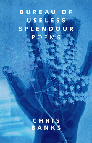 Cover: Bureau of Useless Splendour: Poems by Chris Banks.