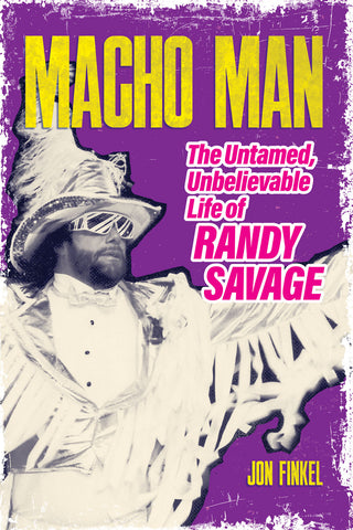 Cover: Macho Man: The Untamed, Unbelievable Life of Randy Savage by Jon Finkel, ECW Press