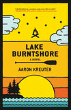 Cover: Lake Burntshore: A Novel by Aaron Kreuter