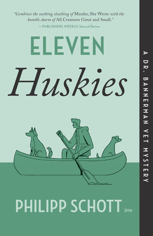 Cover: Eleven Huskies, A Dr. Bannerman Vet Mystery by Philipp Schott, ECW Press