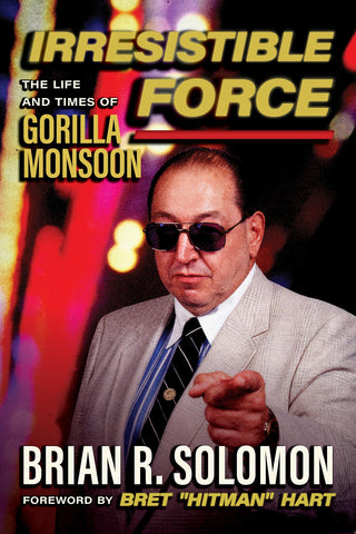 Cover: Irresistible Force: The Life and Times of Gorilla Monsoon by Brian R. Solomon