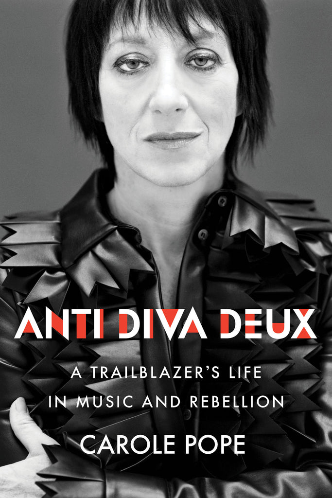 Cover: Anti Diva Deux: A Trailblazer’s Life in Music and Rebellion by Carole Pope
