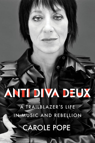 Cover: Anti Diva Deux: A Trailblazer’s Life in Music and Rebellion by Carole Pope
