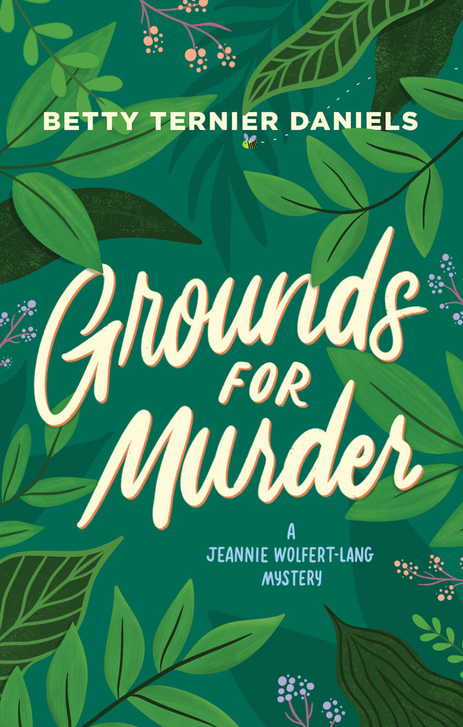 Cover: Grounds for Murder: A Jeannie Wolfert-Lang Mystery  by Betty Ternier Daniels