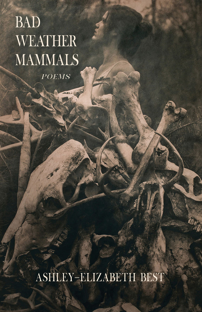 Cover: Bad Weather Mammals: Poems by Ashley-Elizabeth Best